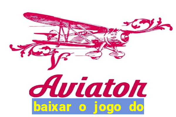baixar o jogo do tigre 777